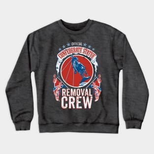 Confederate Statue Removal Crew Crewneck Sweatshirt